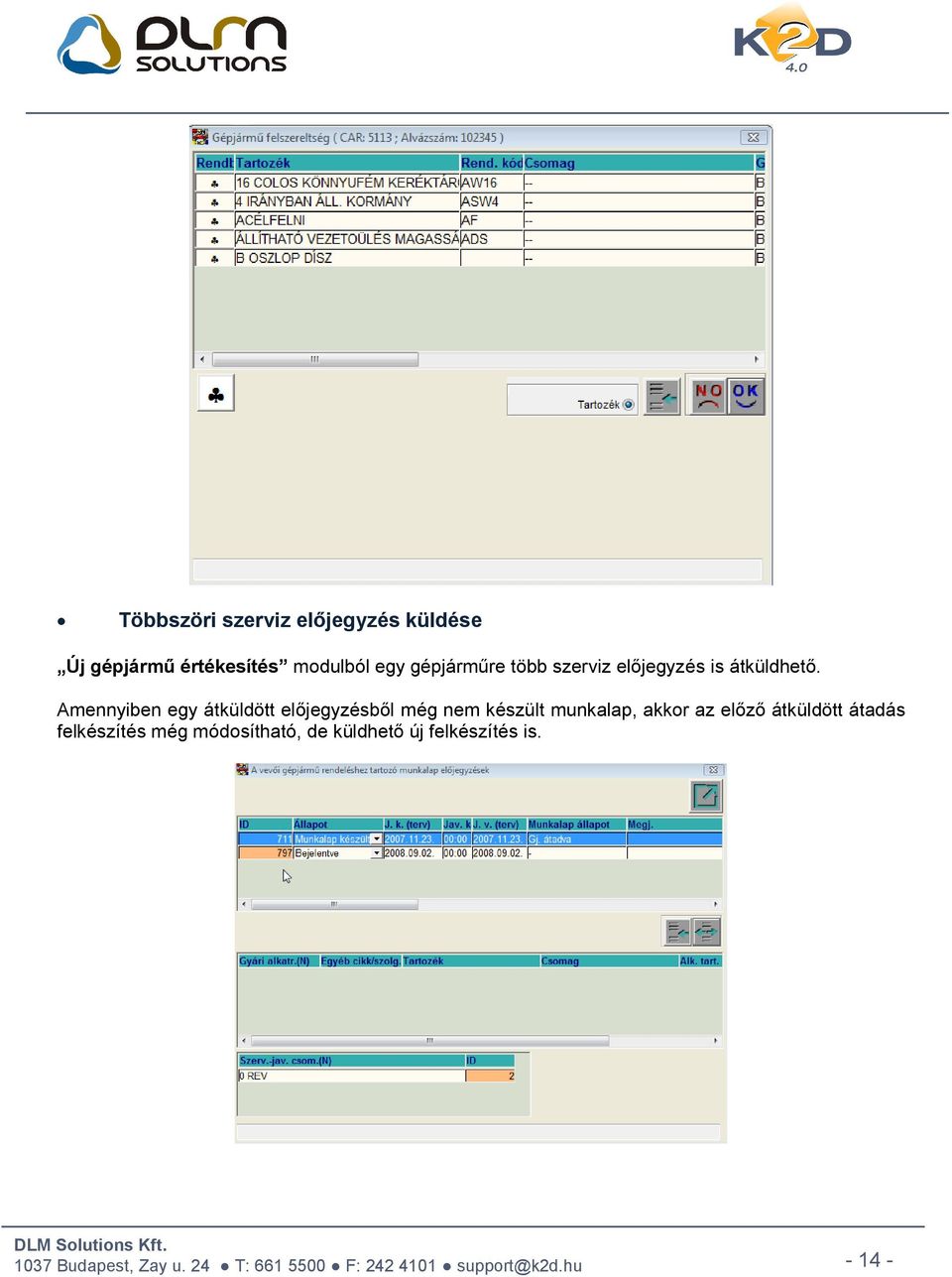 Amennyiben egy átküldött előjegyzésből még nem készült munkalap, akkor