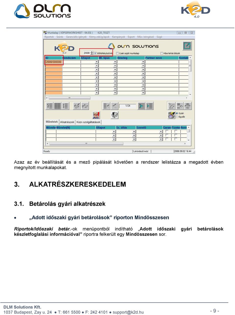 Betárolás gyári alkatrészek Adott időszaki gyári betárolások riporton Mindösszesen