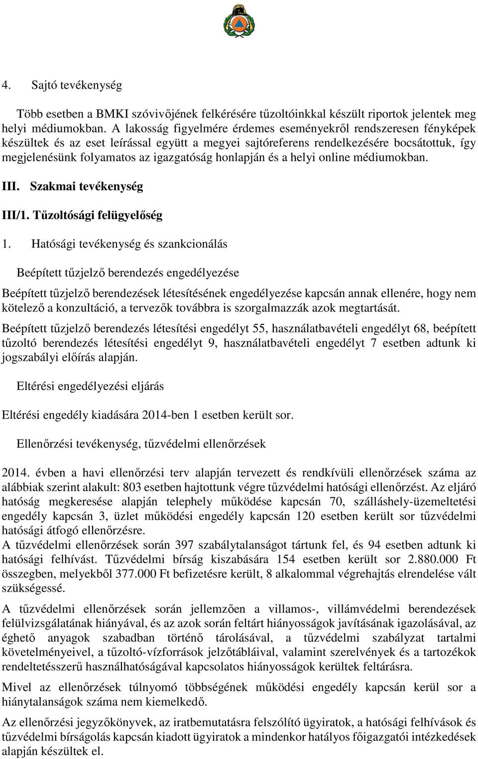 honlapján és a helyi online médiumokban. III. Szakmai tevékenység III/1. Tűzoltósági felügyelőség 1.