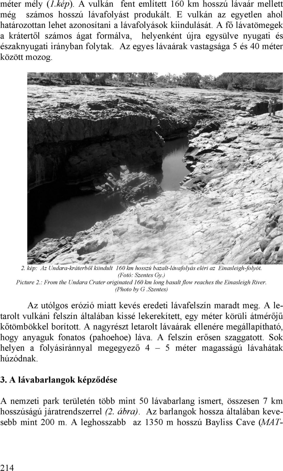 kép: Az Undara-kráterből kiindult 160 km hosszú bazalt-lávafolyás eléri az Einasleigh-folyót. (Fotó: Szentes Gy.) Picture 2.