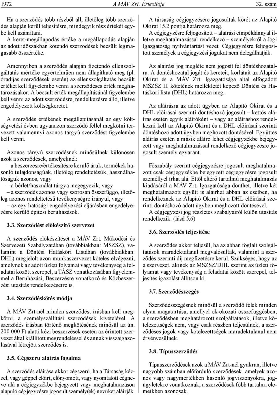 Amennyiben a szerződés alapján fizetendő ellenszolgáltatás mértéke egyértelműen nem állapítható meg (pl.