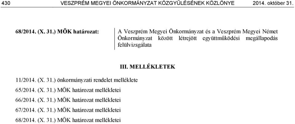 ) MÖK határozat: A Veszprém Megyei Önkormányzat és a Veszprém Megyei Német Önkormányzat között létrejött együttműködési