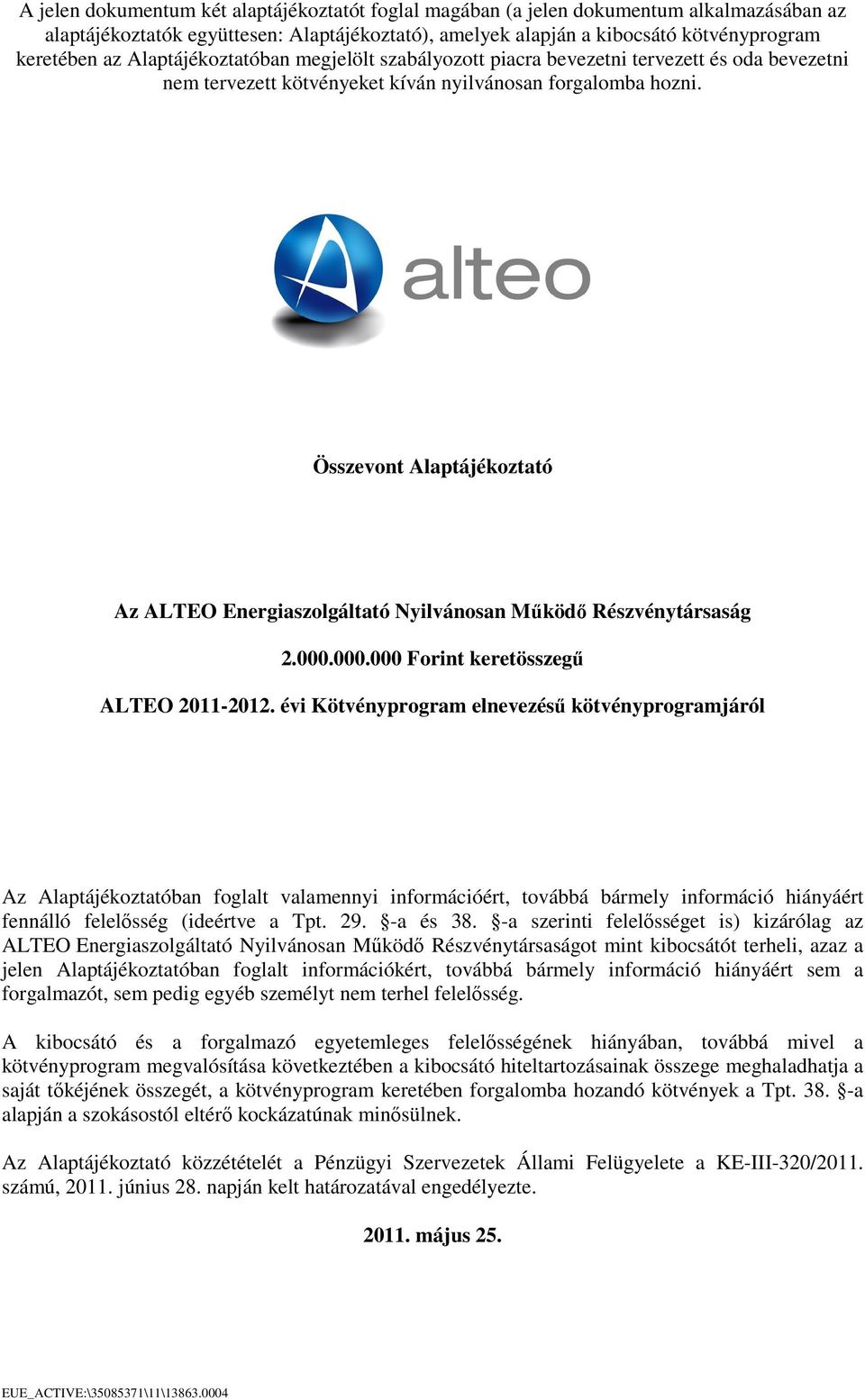 Összevont Alaptájékoztató Az ALTEO Energiaszolgáltató Nyilvánosan Működő Részvénytársaság 2.000.000.000 Forint keretösszegű ALTEO 2011-2012.