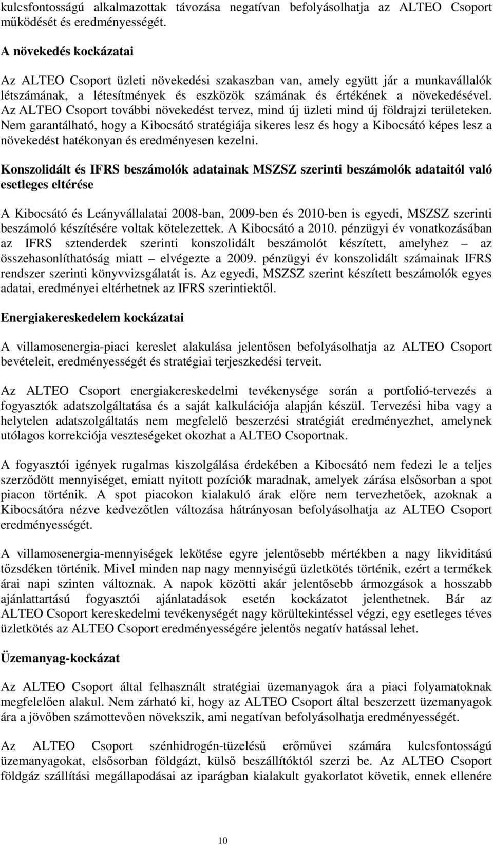 Az ALTEO Csoport további növekedést tervez, mind új üzleti mind új földrajzi területeken.