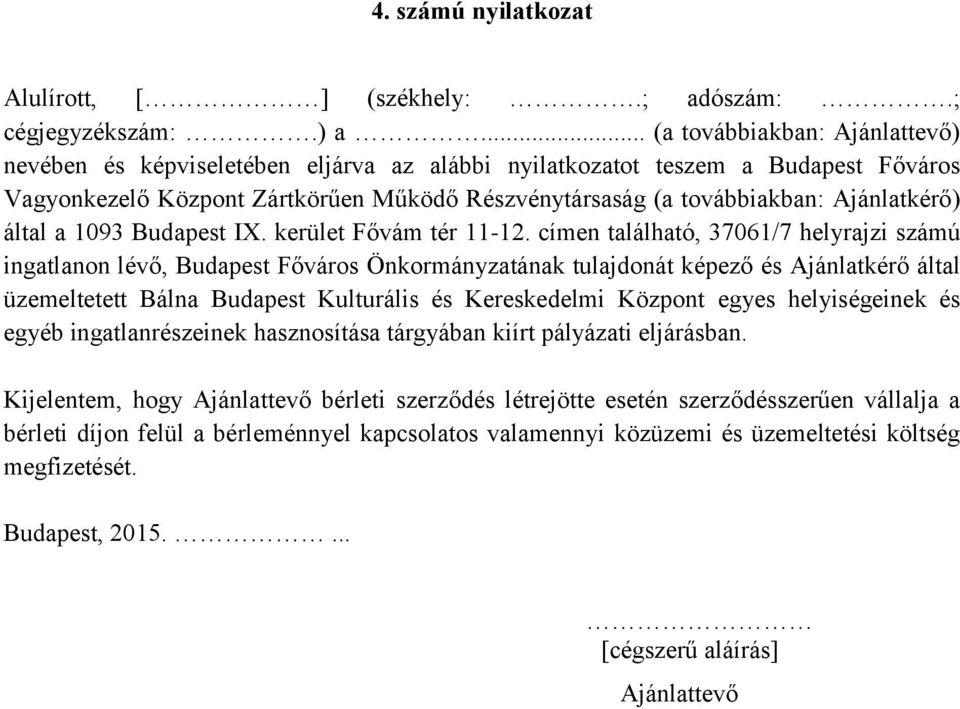 létrejötte esetén szerződésszerűen vállalja a bérleti díjon