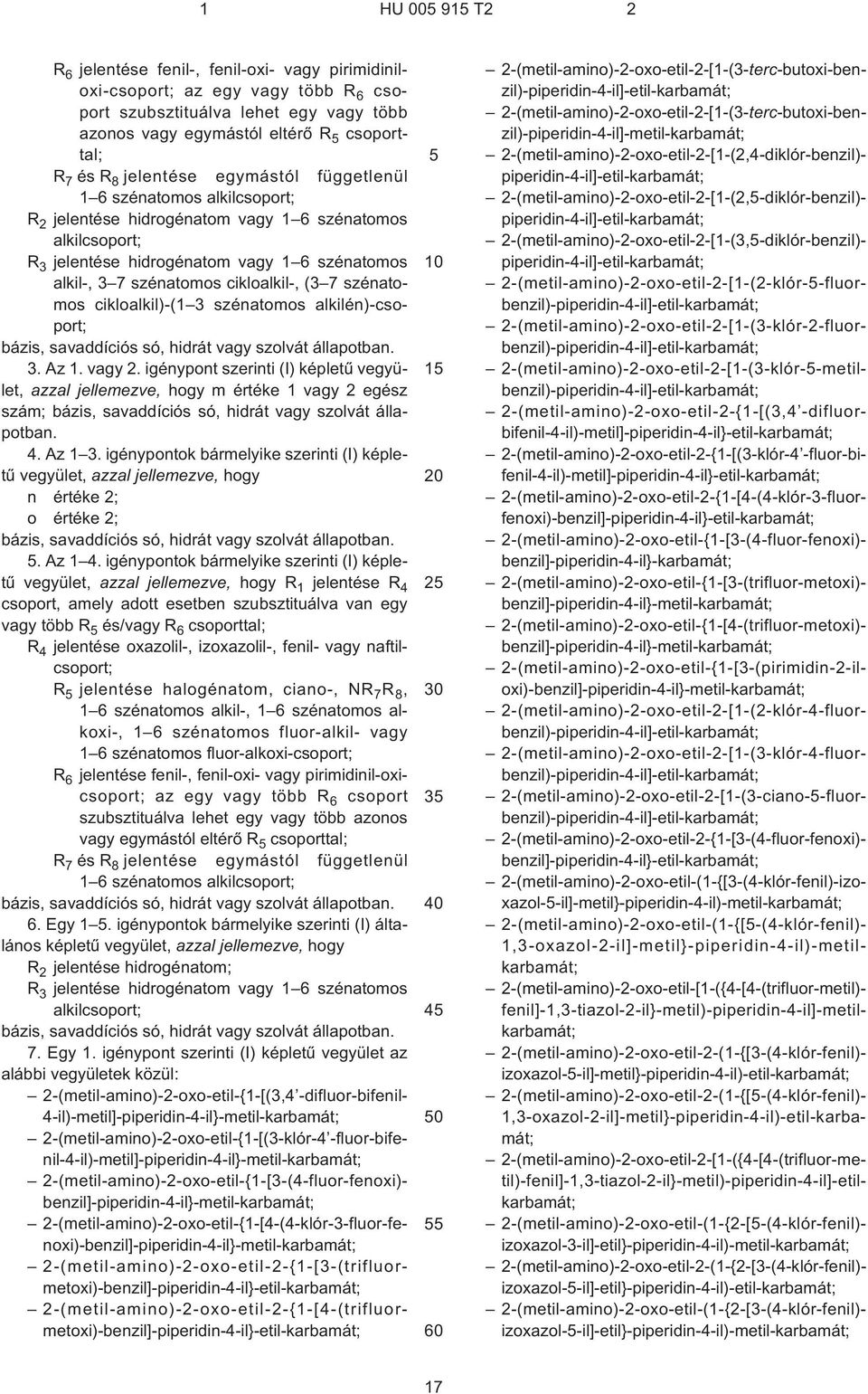 cikloalkil¹, (3 7 szénatomos cikloalkil)-(1 3 szénatomos alkilén)-csoport; bázis, savaddíciós só, hidrát vagy szolvát állapotban. 3. Az 1. vagy 2.