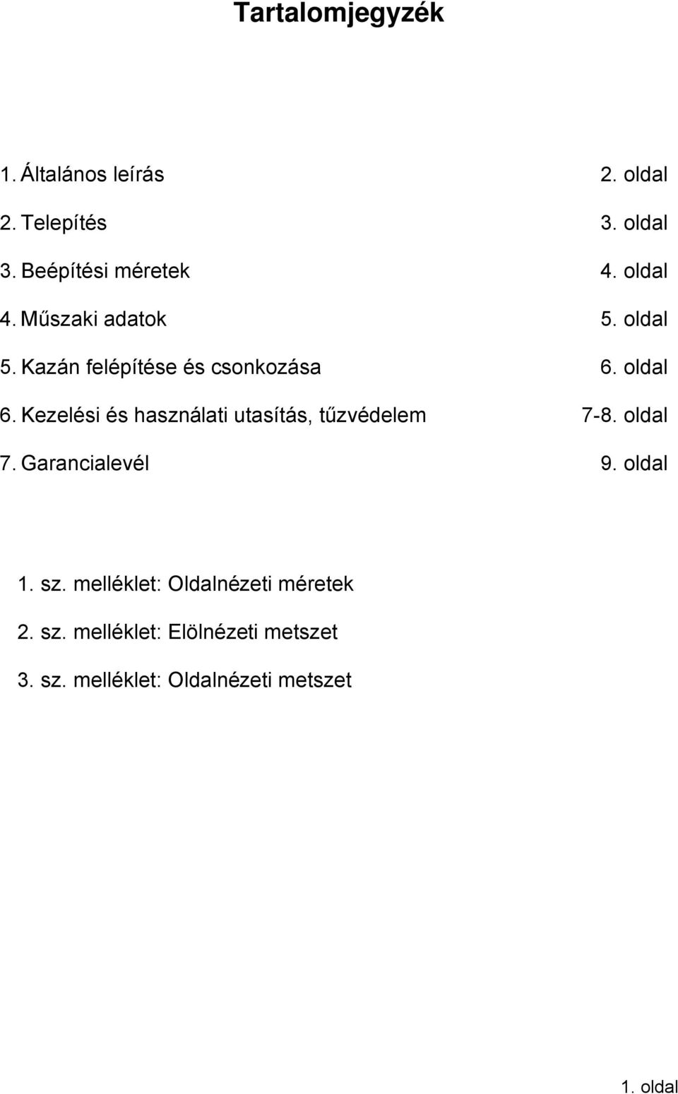 Kezelési és használati utasítás, tűzvédelem 7-8. oldal 7. Garancialevél 9. oldal 1. sz.