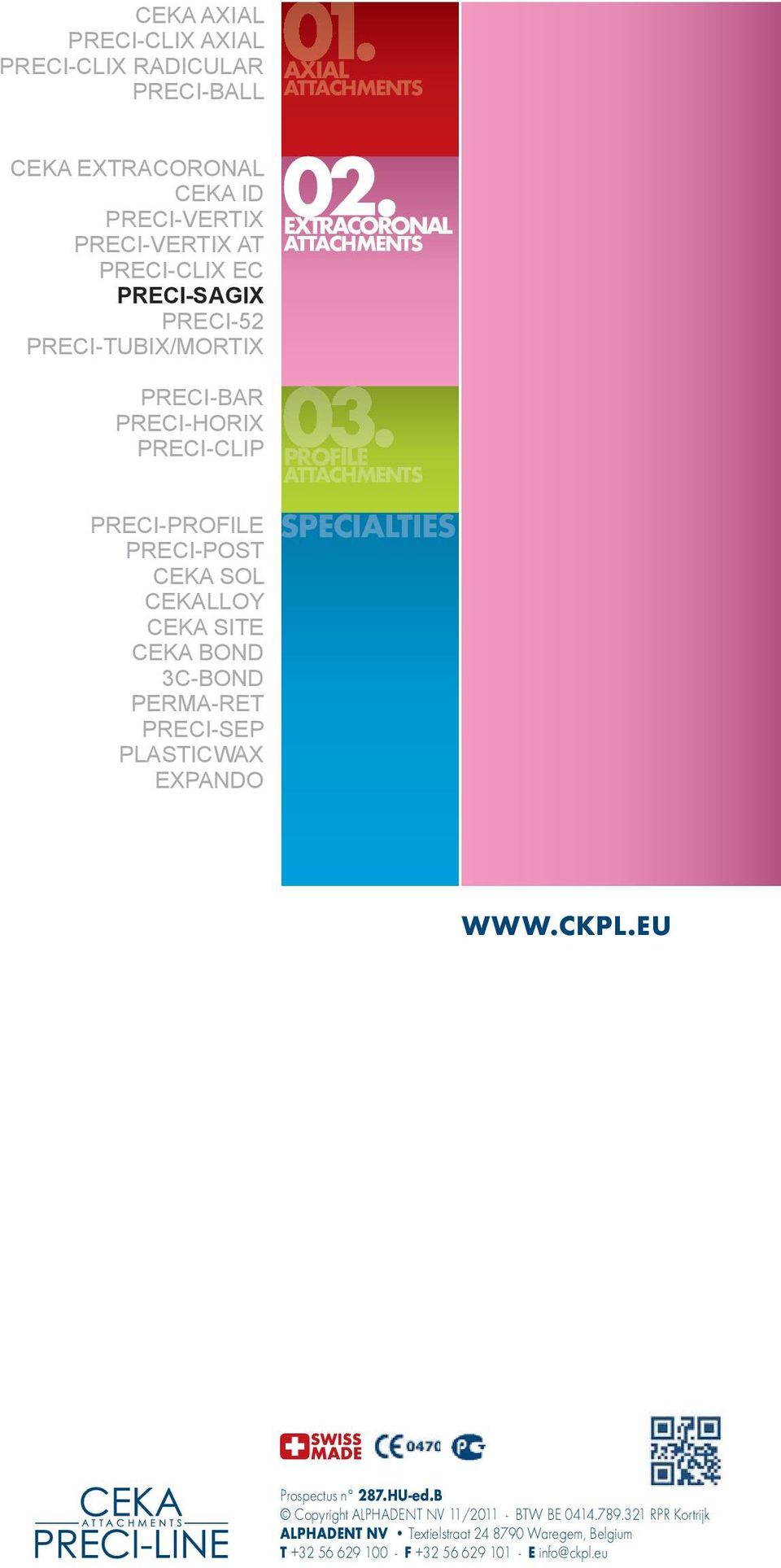 PERMA-RET PRECI-SEP PLASTICWAX EXPANDO EXTRACORONAL ATTACHMENTS PROFILE ATTACHMENTS SPECIALTIES WWW.CKPL.EU Prospectus n 287.HU-ed.