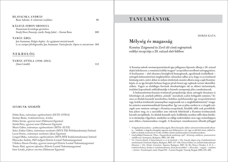 Opera és misztérium 104 NEKROLÓG TANULMÁNYOK Mélység és magasság Kemény Zsigmond és Zord idő című regényének erdélyi recepciója a 20.