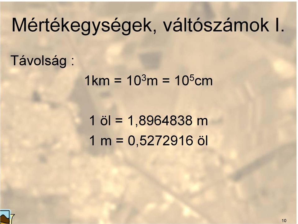 Távolság : 1km = 10 3 m =