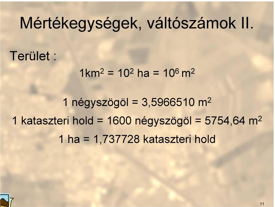 négyszögöl = 3,5966510 m 2 1 kataszteri hold