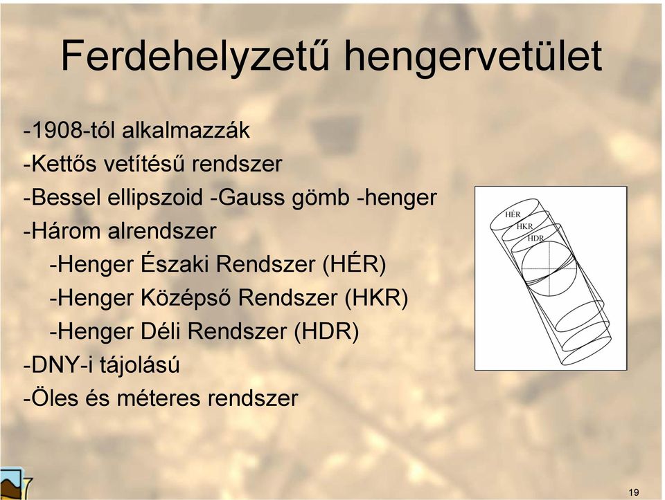 -Henger Északi Rendszer (HÉR) -Henger Középső Rendszer (HKR)