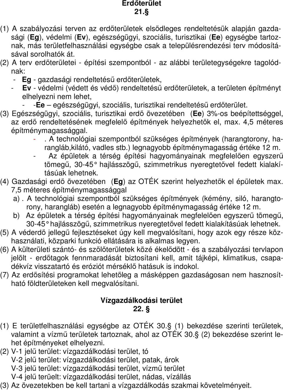 egységbe csak a településrendezési terv módosításával sorolhatók át.