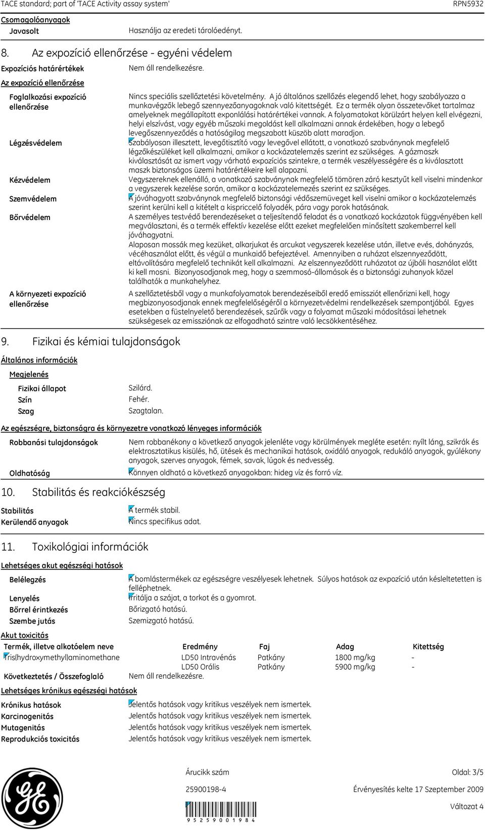 ellenőrzése Nincs speciális szellőztetési követelmény. A jó általános szellőzés elegendő lehet, hogy szabályozza a munkavégzők lebegő szennyezőanyagoknak való kitettségét.