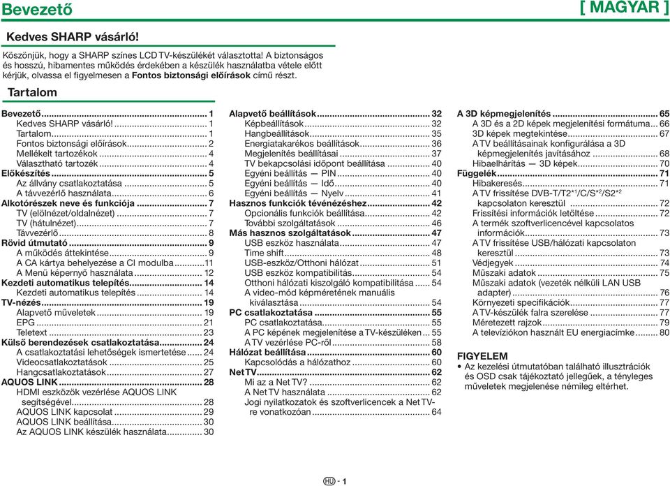 .. 1 Kedves SHARP vásárló!... 1 Tartalom... 1 Fontos biztonsági előírások... 2 Mellékelt tartozékok... 4 Választható tartozék... 4 Előkészítés... 5 Az állvány csatlakoztatása.