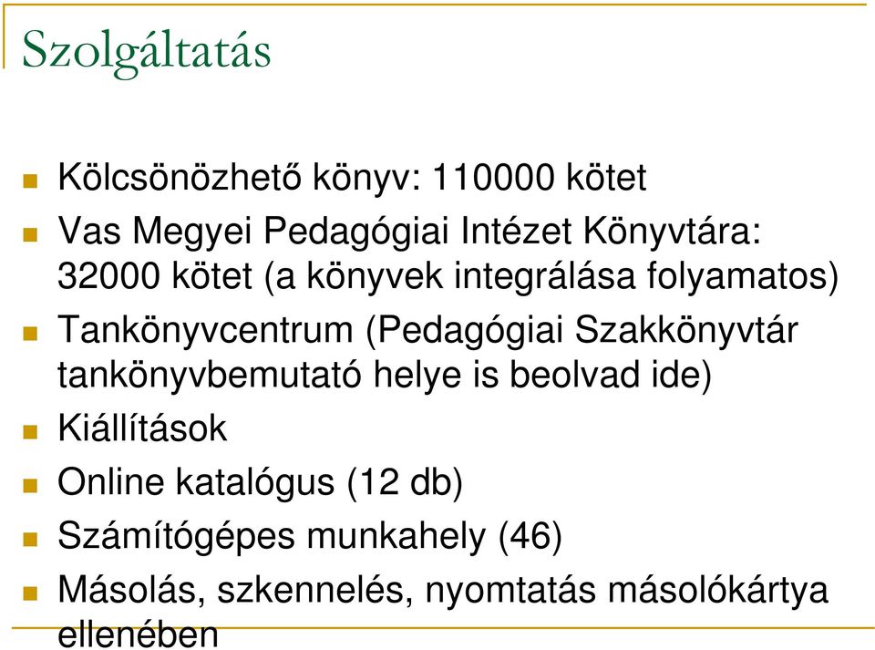 (Pedagógiai Szakkönyvtár tankönyvbemutató helye is beolvad ide) Kiállítások Online