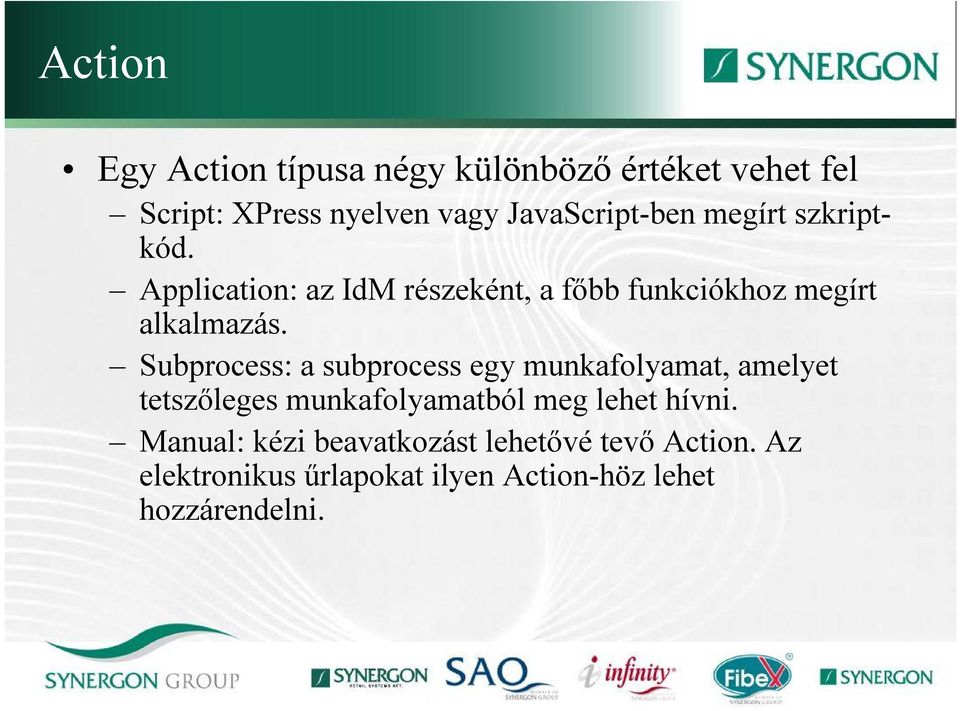 Application: az IdM részeként, a főbb funkciókhoz megírt alkalmazás.