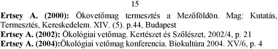 44, Budapest Ertsey A. (2002): Ökológiai vetőmag.