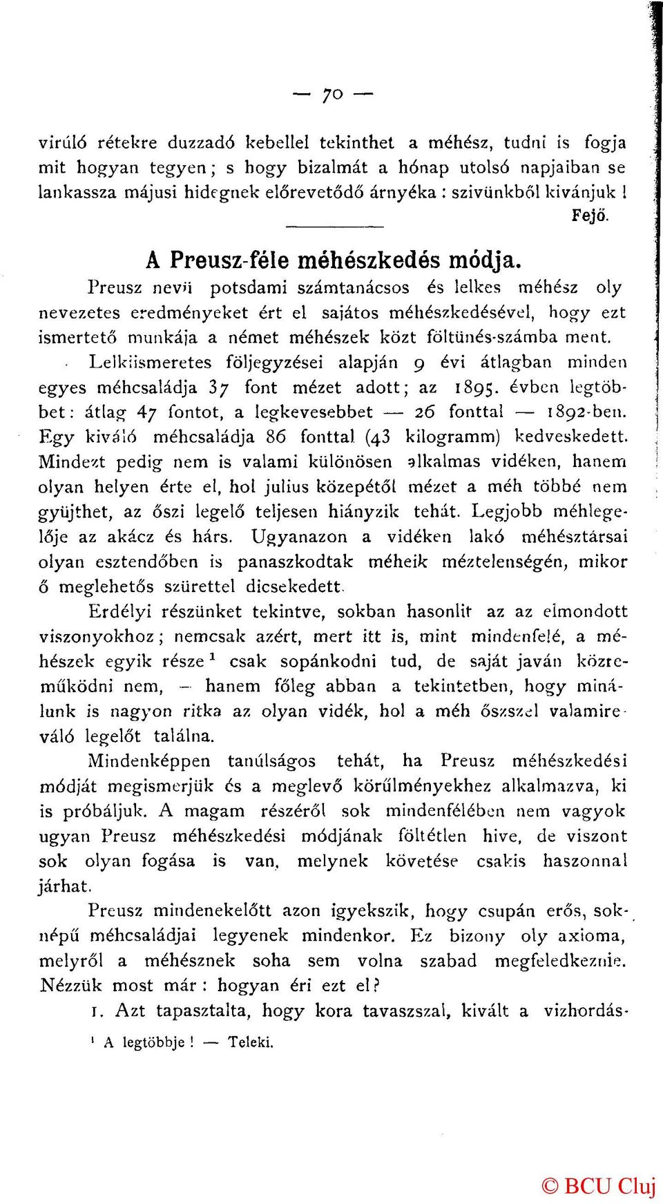 Preusz nevü potsdami számtanácsos és lelkes méhész oly nevezetes eredményeket ért el sajátos méhészkedésével, hogy ezt ismertető munkája a német méhészek közt föltünés-számba ment.