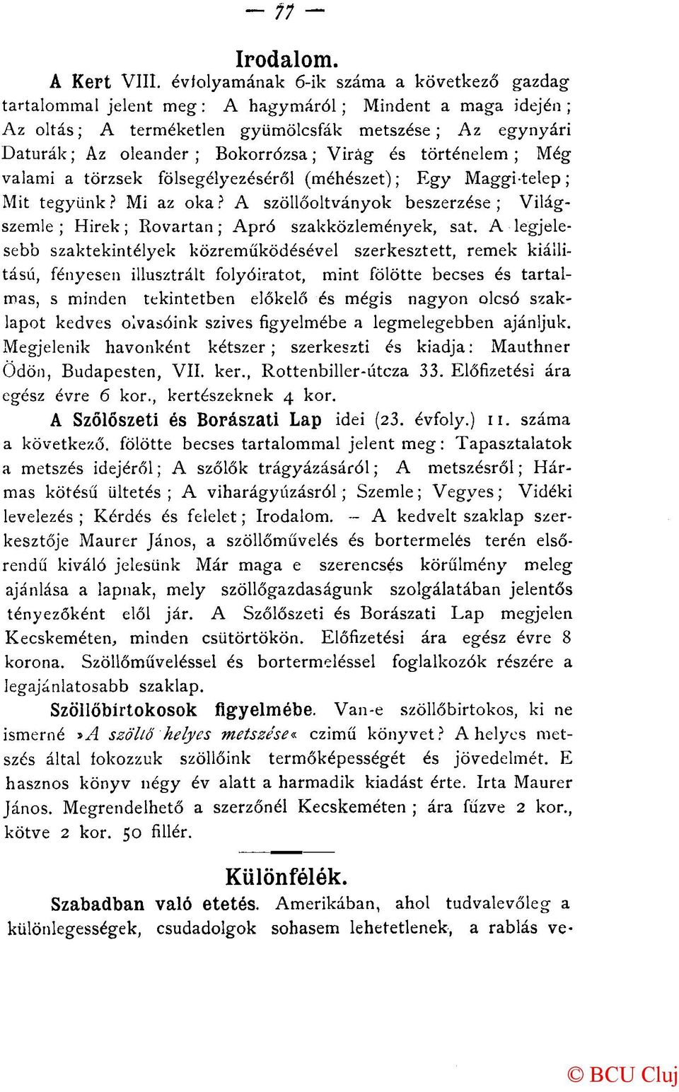 Virág és történelem ; Még valami a törzsek fölsegélyezéséről (méhészet); Egy Maggitelep; Mit tegyünk? Mi az oka?