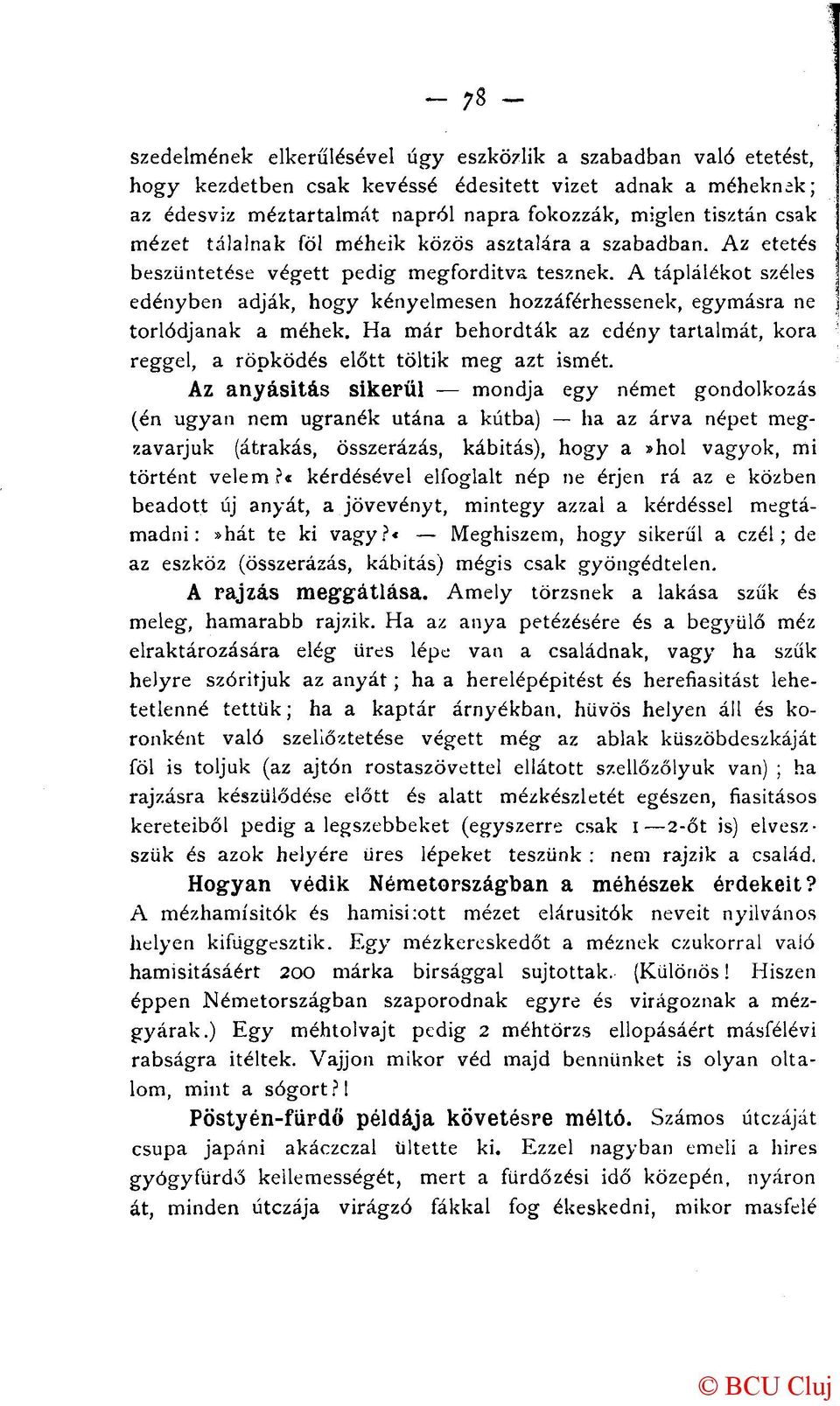 A táplálékot széles edényben adják, hogy kényelmesen hozzáférhessenek, egymásra ne torlódjanak a méhek. Ha már behordták az edény tartalmát, kora re gg e '> a röpködés előtt töltik meg azt ismét.