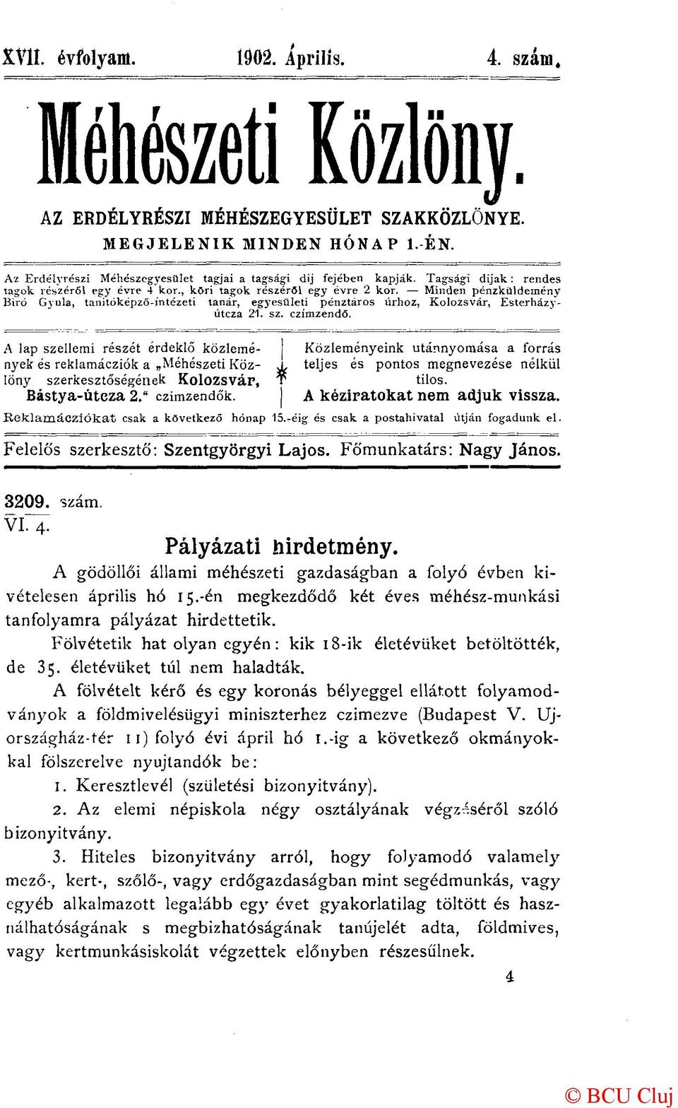 Minden pénzküldemény Biró Gyula, tanitóképző-íntézeti tanár, egyesületi pénztáros úrhoz, Kolozsvár, Esterházyúteza 21. sz. czímzendő.