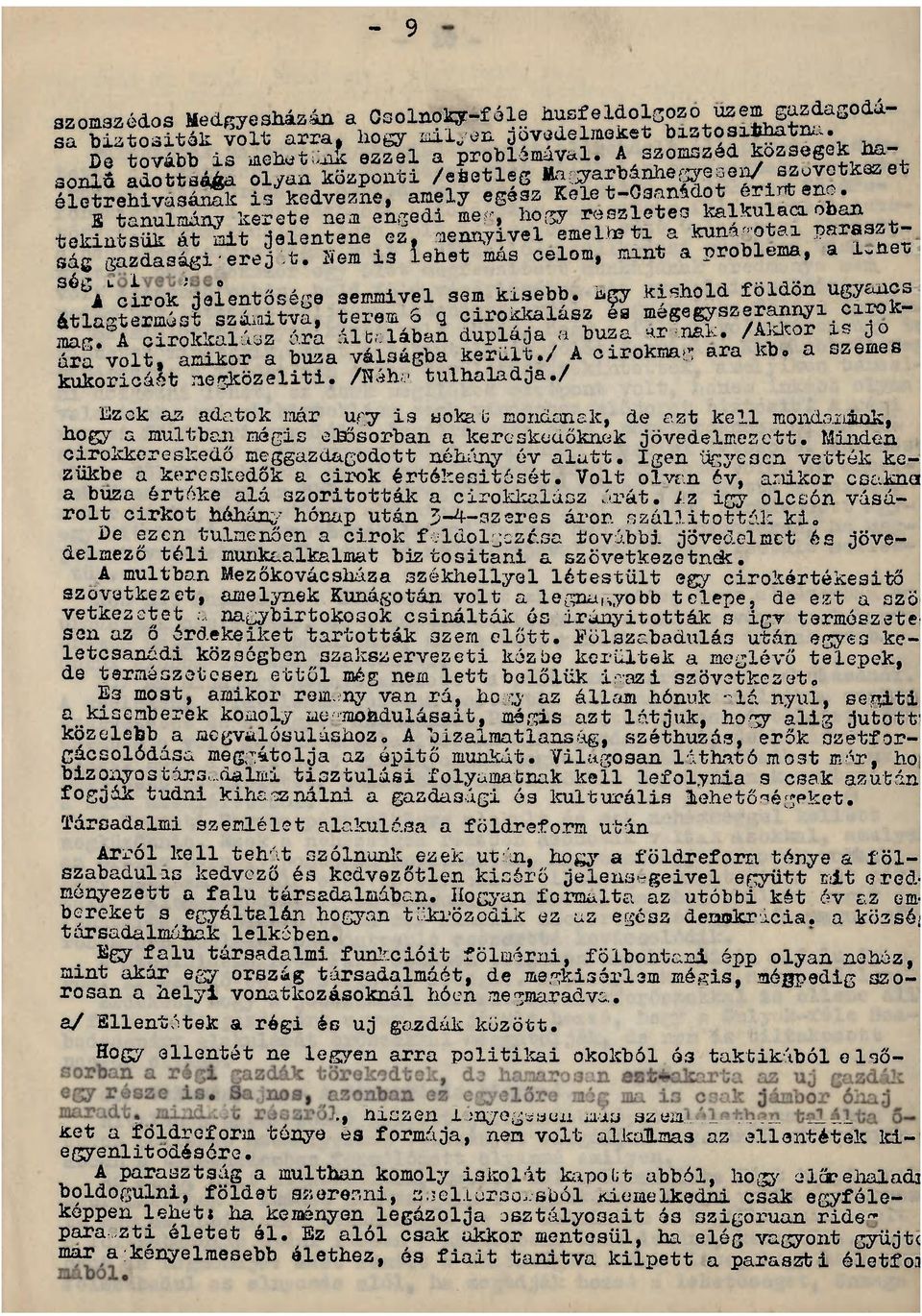 S tanulmány kerete nem engedi me, hogy reszletesfetlkulacxóban tekintsük át mit jelentene ez, lennyivel emelheti a ^gotai P«rasztság gazdasági erej t. Hem is lehet más célom, mint a probléma, a i.