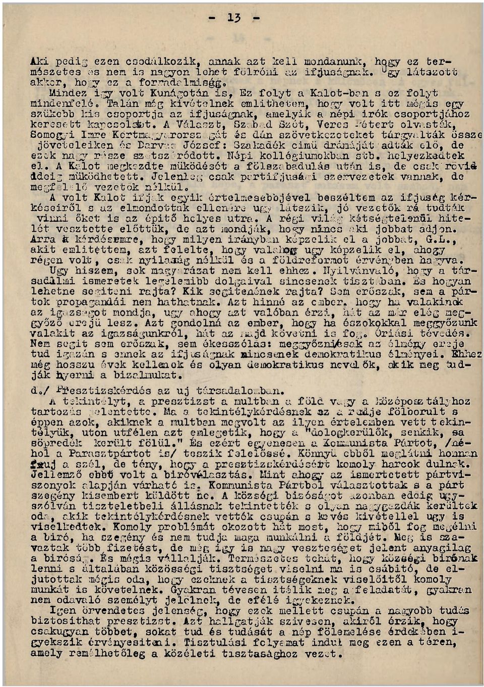 az ifjúságnak, amelyik a népi irók csoportjához keresett kapcsolatot. A Választ, Sz, b.d Szét, Veres -'étert olv.sták.