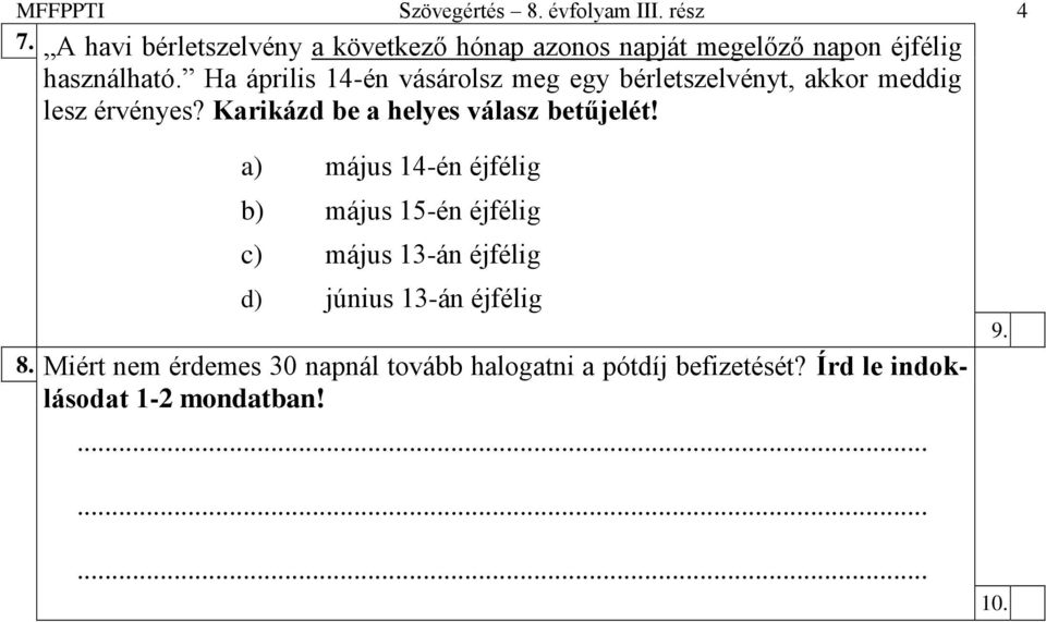 Ha április 14-én vásárolsz meg egy bérletszelvényt, akkor meddig lesz érvényes? Karikázd be a helyes válasz betűjelét!