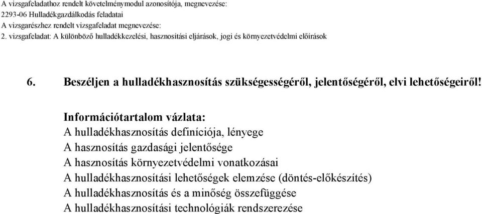 jelentősége A hasznosítás környezetvédelmi vonatkozásai A hulladékhasznosítási lehetőségek elemzése