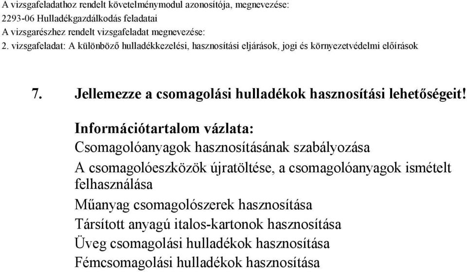 újratöltése, a csomagolóanyagok ismételt felhasználása Műanyag csomagolószerek hasznosítása