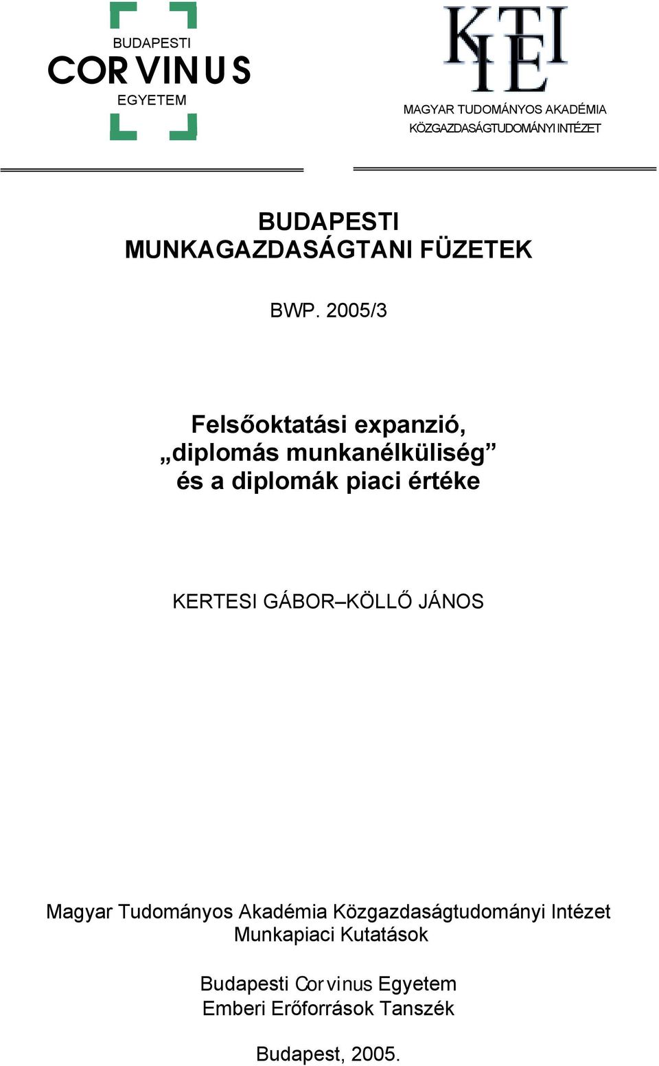 2005/3 Felsőoktatási expanzió, diplomás munkanélküliség és a diplomák piaci értéke KERTESI