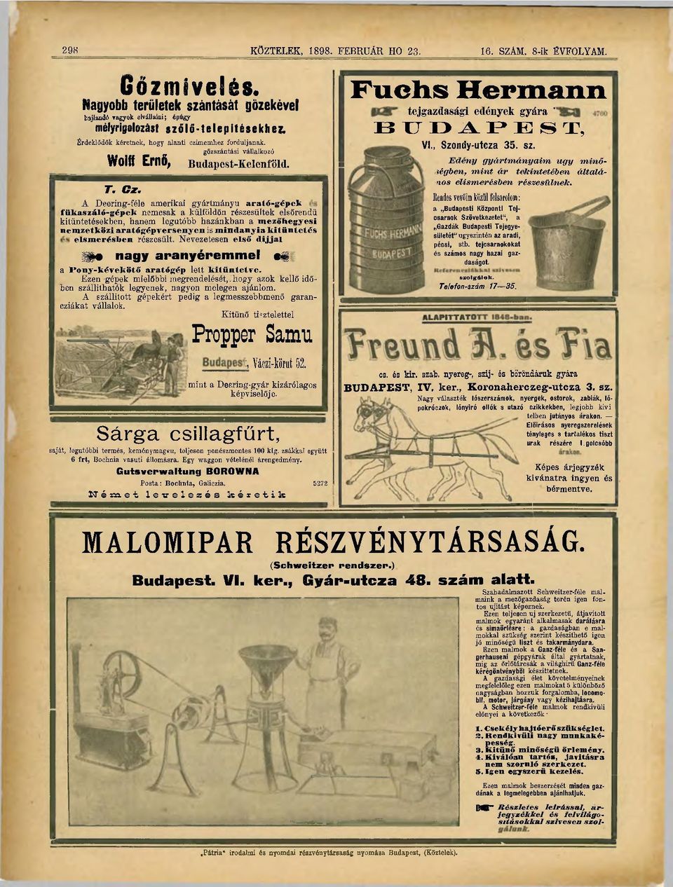 A Deering-féle amerikai gyártmányú arató-gépek fűkaszáló-gépek nemcsak a külföldön részesültek elsőrendű kitüntetésekben, hanem legutóbb hazánkban a mezőhegyesi nemzetközi aratőgépversenyen is