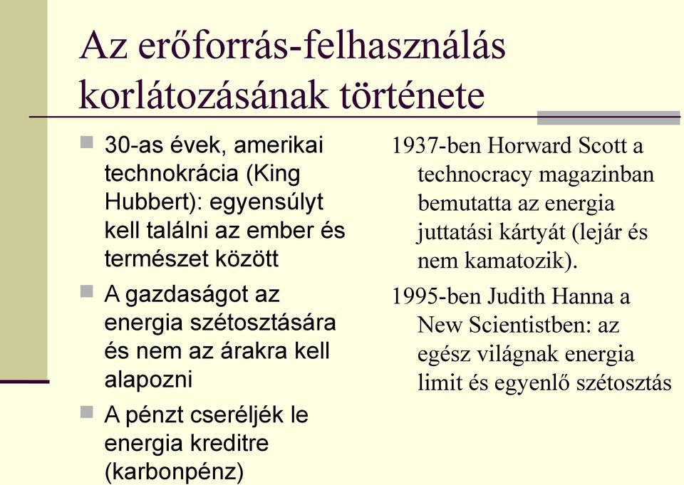 cseréljék le energia kreditre (karbonpénz) 1937-ben Horward Scott a technocracy magazinban bemutatta az energia