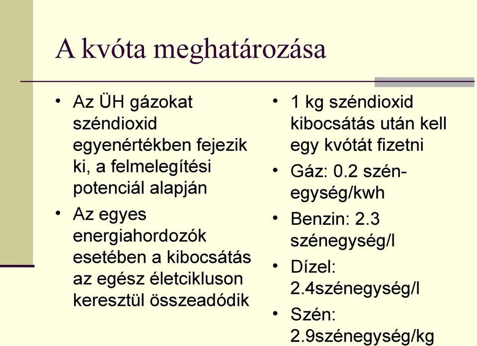 egész életcikluson keresztül összeadódik 1 kg széndioxid kibocsátás után kell egy