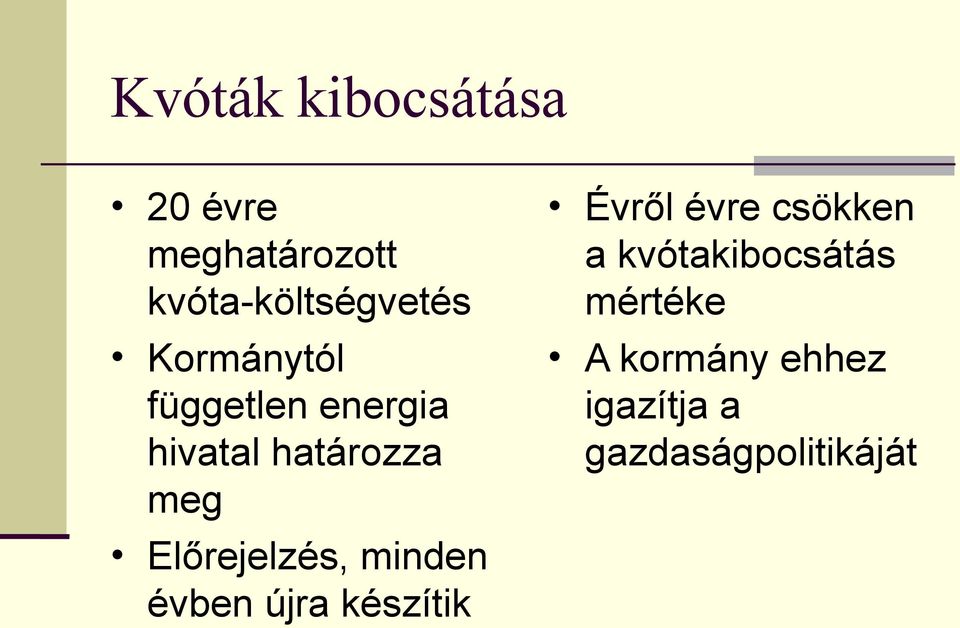 Előrejelzés, minden évben újra készítik Évről évre csökken a