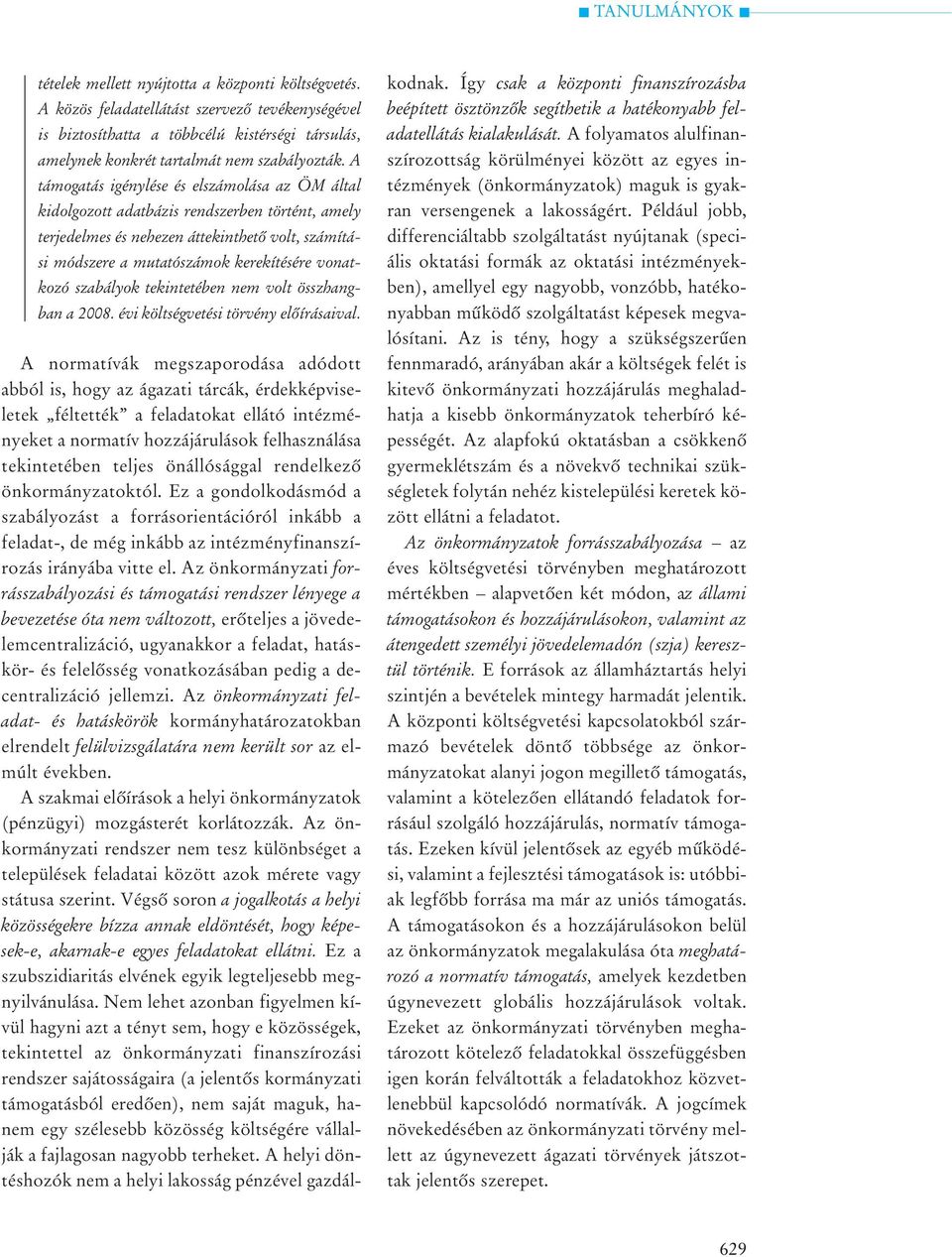 szabályok tekintetében nem volt összhangban a 2008. évi költségvetési törvény elõírásaival.