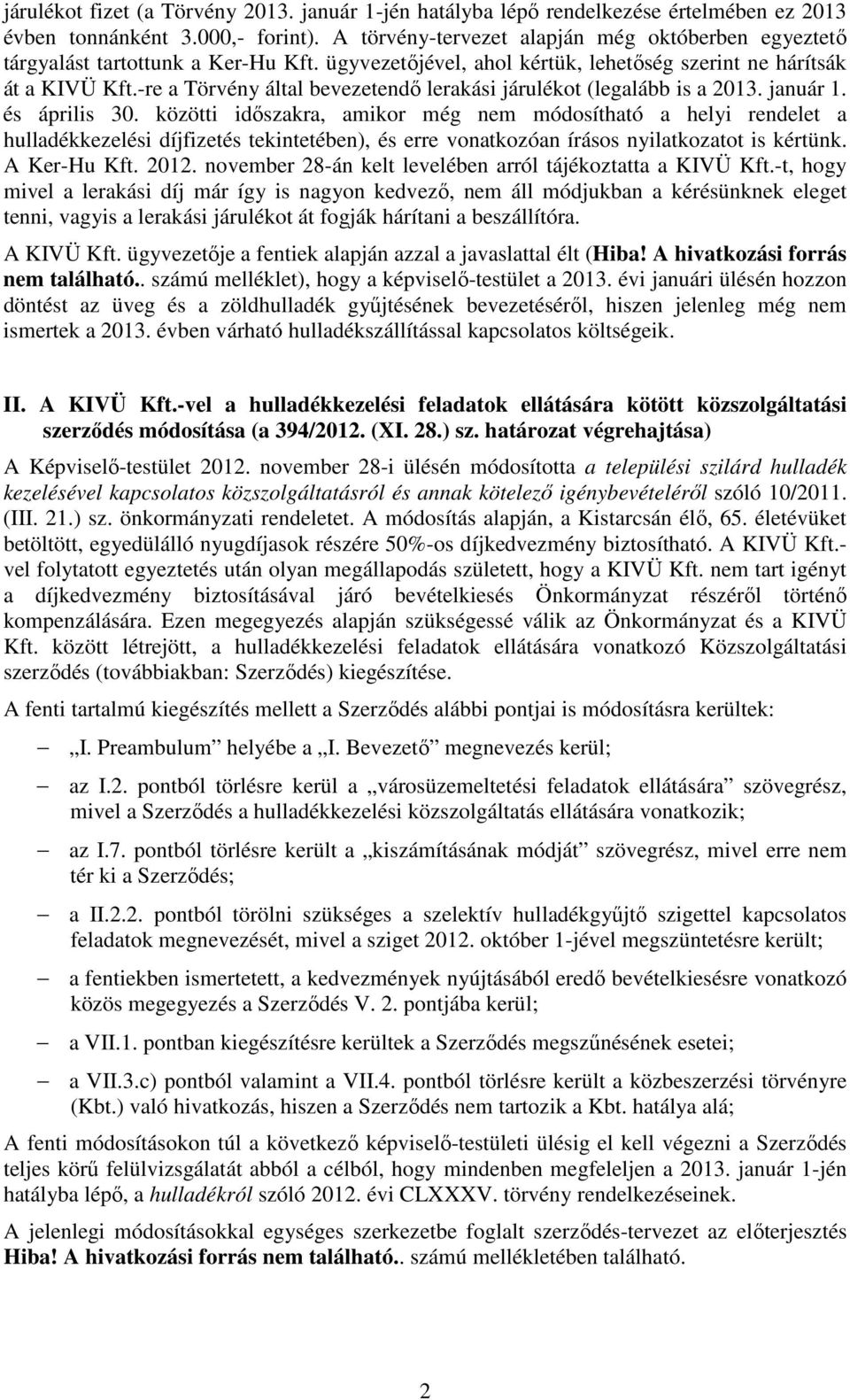 -re a Törvény által bevezetendő lerakási járulékot (legalább is a 2013. január 1. és április 30.