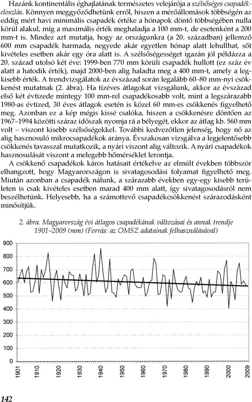 mm-t, de esetenként a 200 mm-t is. Mindez azt mutatja, hogy az országunkra (a 20.