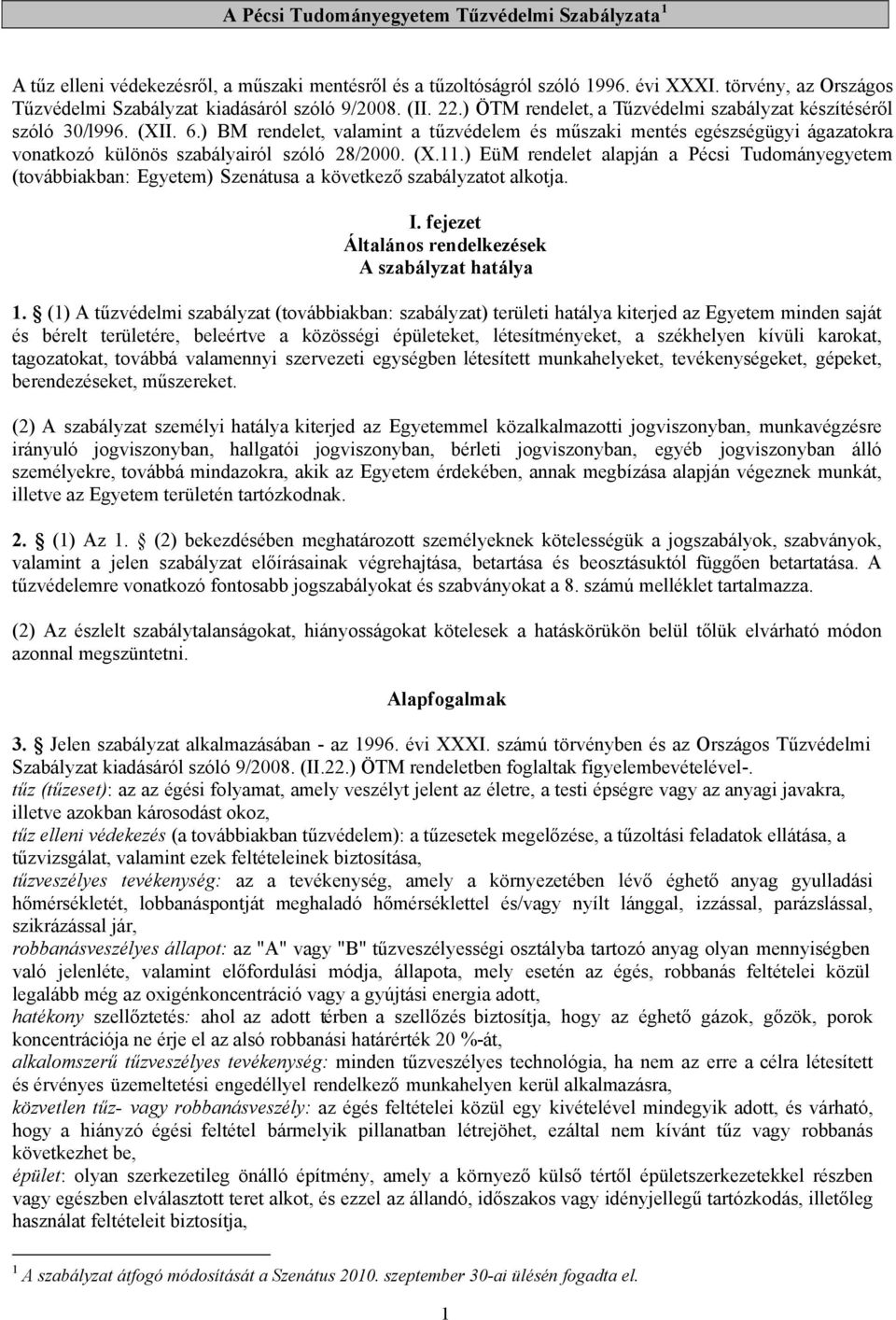 ) BM rendelet, valamint a tűzvédelem és műszaki mentés egészségügyi ágazatokra vonatkozó különös szabályairól szóló 28/2000. (X.11.