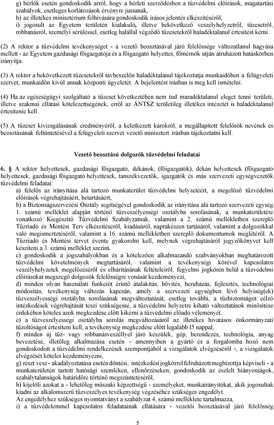 tűzesetekről haladéktalanul értesítést kérni.