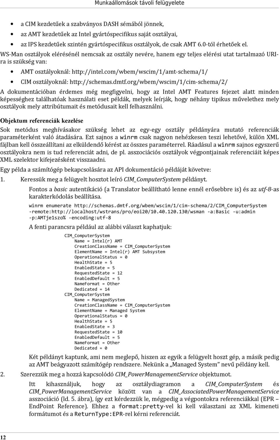 com/wbem/wscim/1/amt-schema/1/ CIM osztályoknál: http://schemas.dmtf.