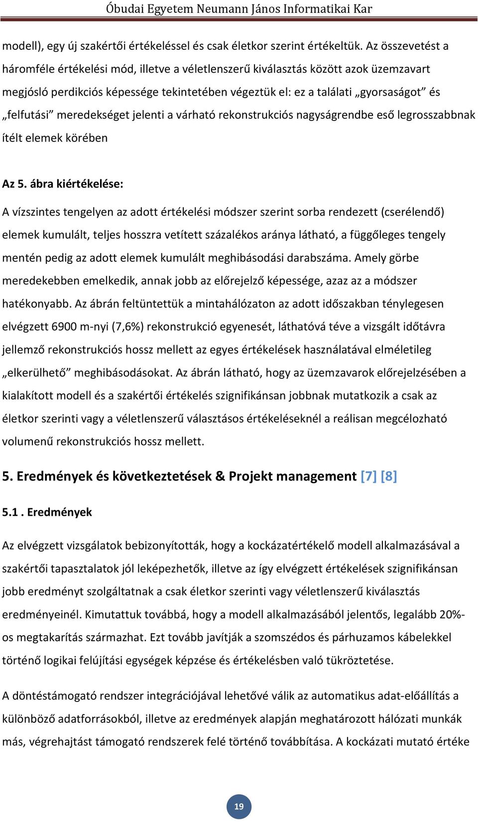 meredekséget jelenti a várható rekonstrukciós nagyságrendbe eső legrosszabbnak ítélt elemek körében Az 5.