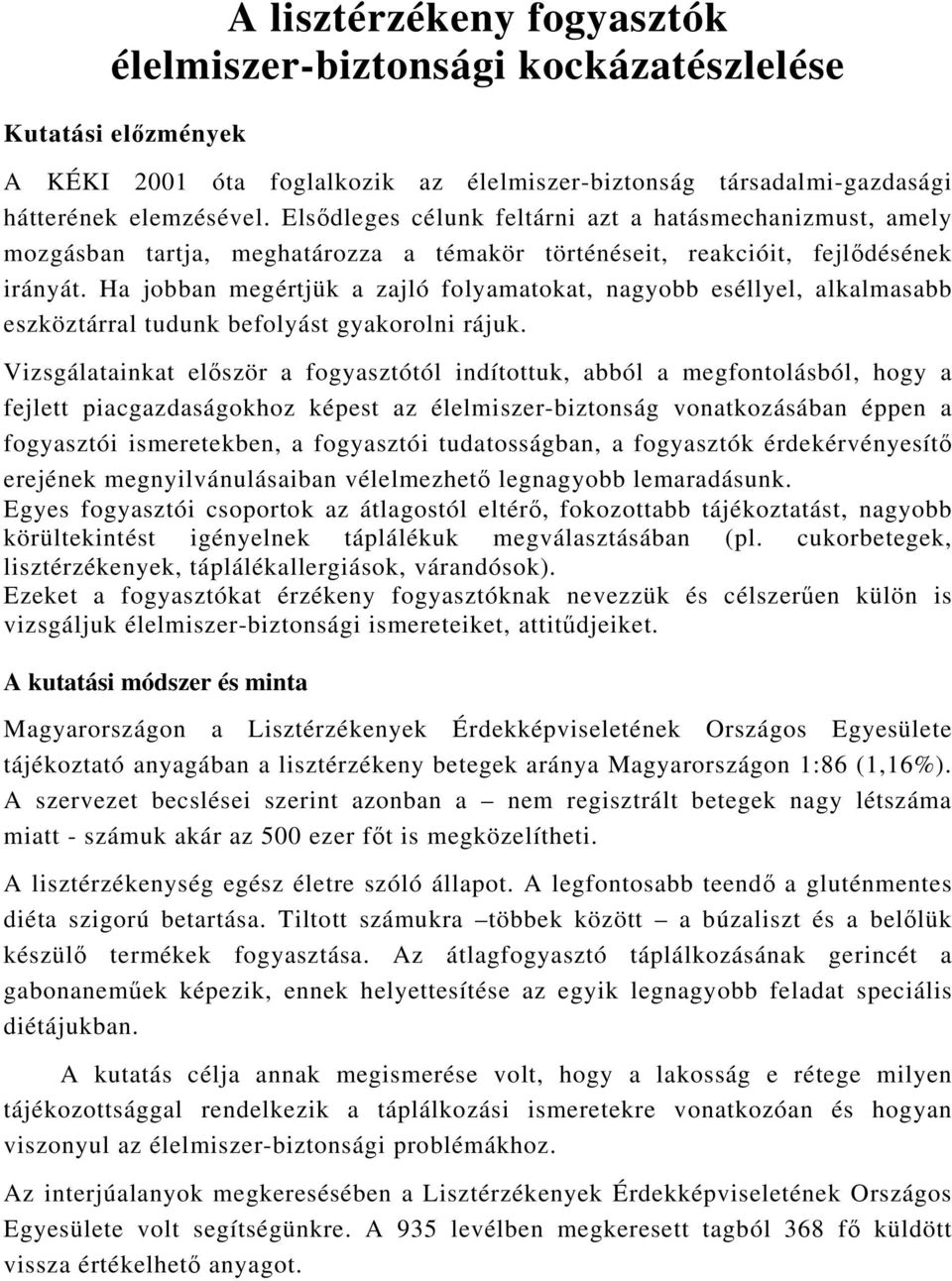 Ha jobban megértjük a zajló folyamatokat, nagyobb eséllyel, alkalmasabb eszköztárral tudunk befolyást gyakorolni rájuk.