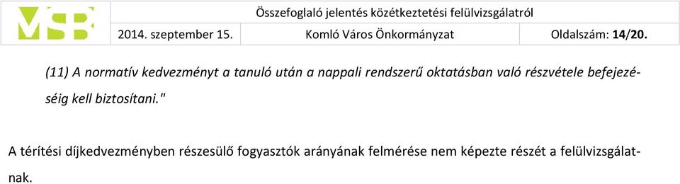 oktatásban való részvétele befejezé- séig kell biztosítani.