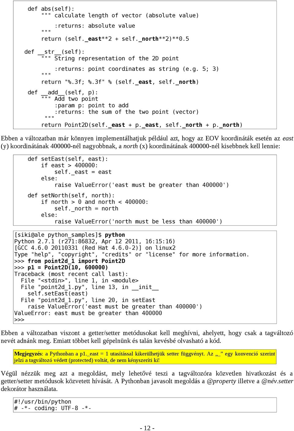 _north) def add (self, p): Add two point :param p: point to add :returns: the sum of the two point (vector) return Point2D(self._east + p._east, self._north + p.