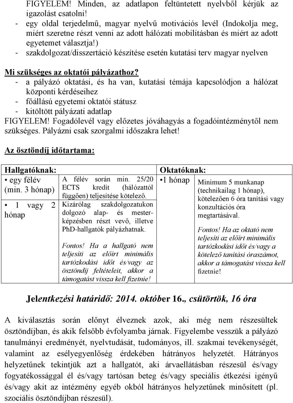 ) - szakdolgozat/disszertáció készítése esetén kutatási terv magyar nyelven Mi szükséges az oktatói pályázathoz?