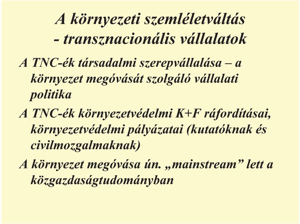 környezetvédelmi K+F ráfordításai, környezetvédelmi pályázatai (kutatóknak és