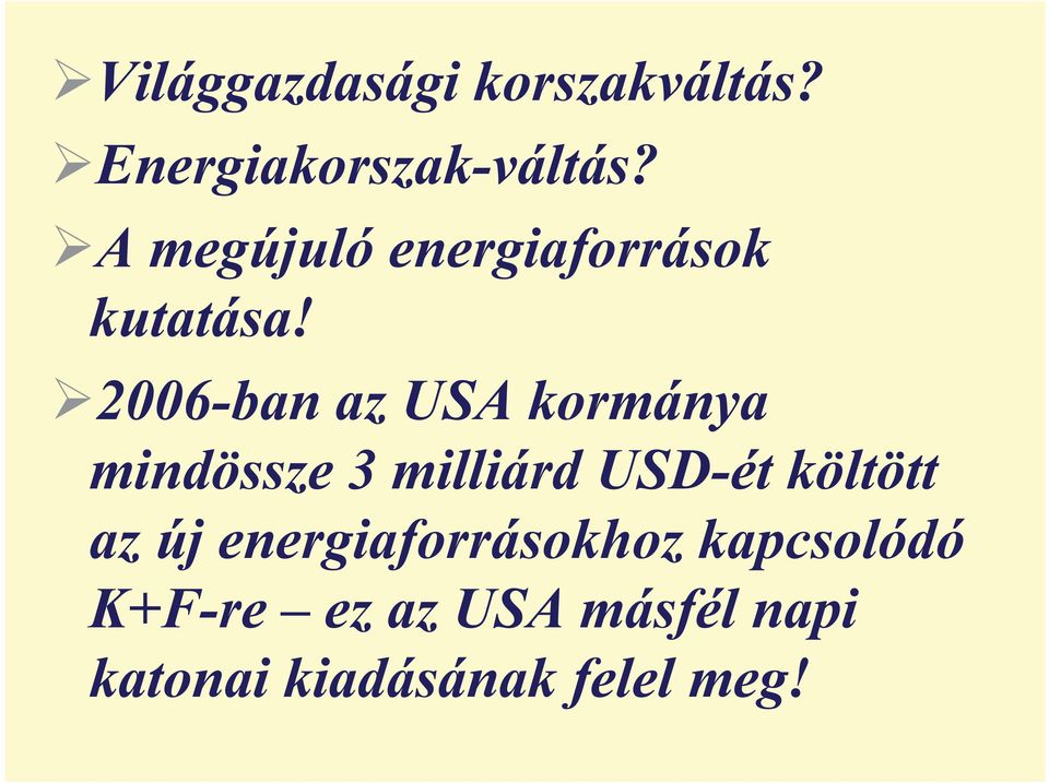 2006-ban az USA kormánya mindössze 3 milliárd USD-ét költött