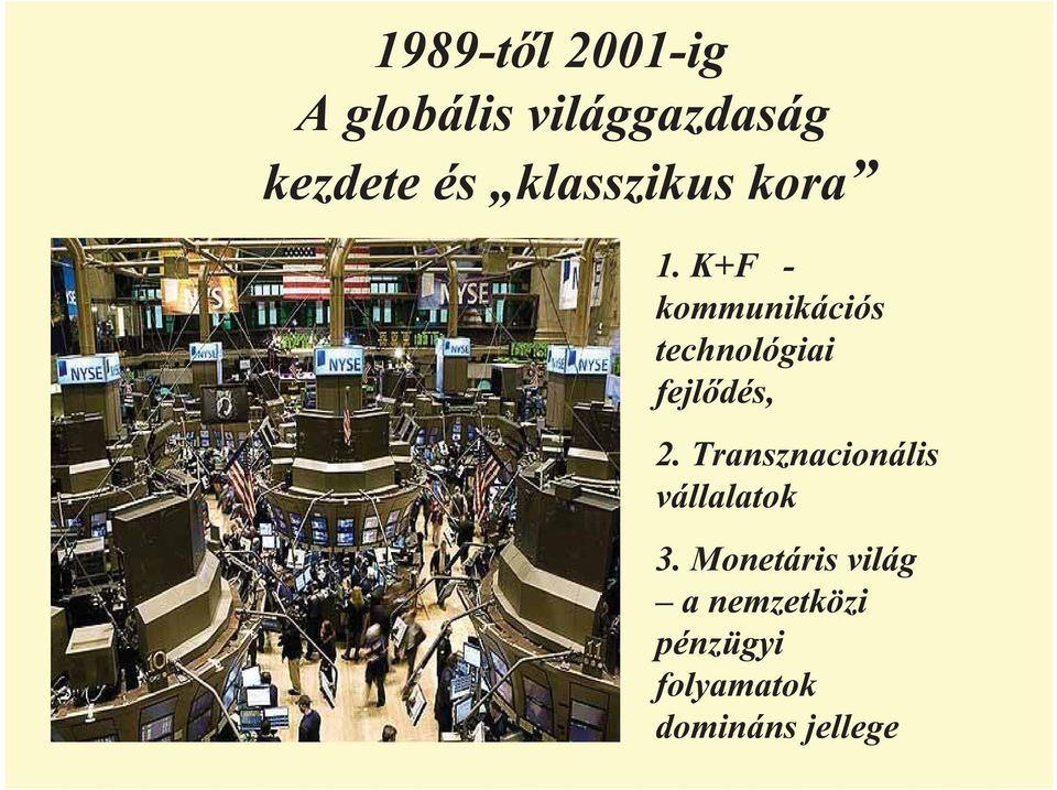 K+F - kommunikációs technológiai fejl dés, 2.